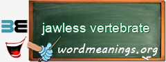 WordMeaning blackboard for jawless vertebrate